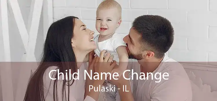  Child Name Change Pulaski - IL