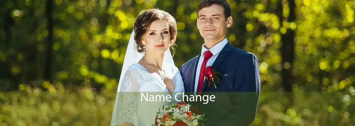  Name Change Cass - IL