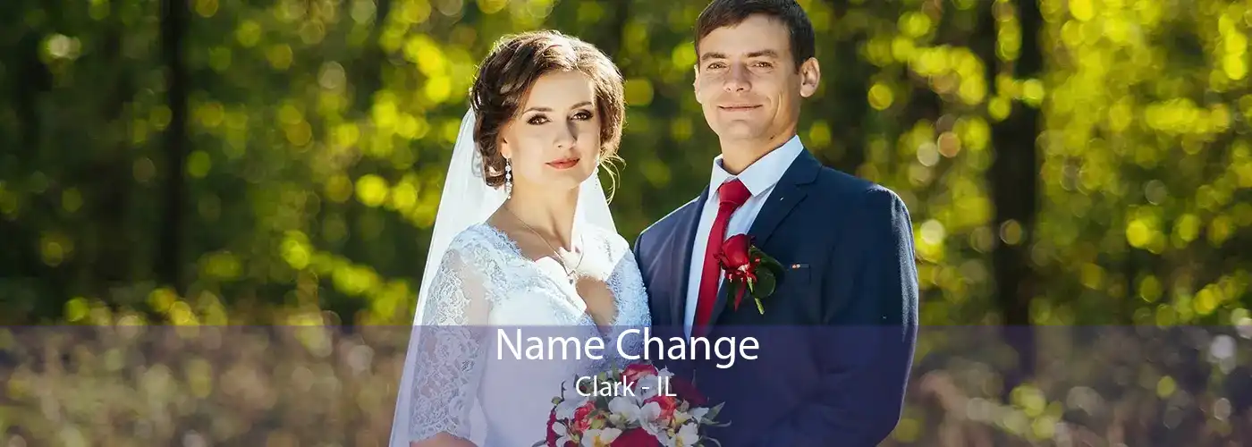  Name Change Clark - IL