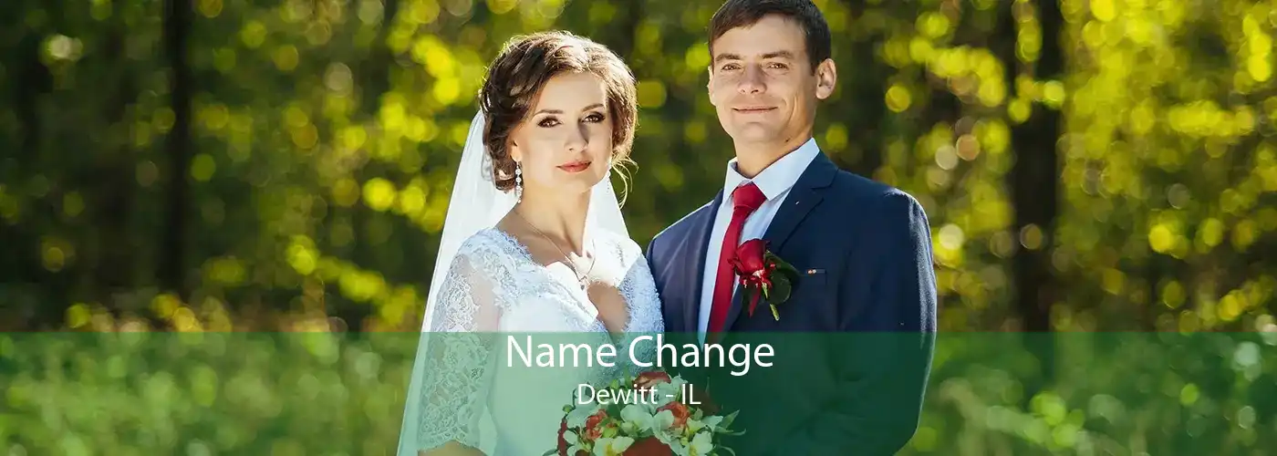  Name Change Dewitt - IL